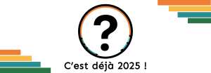 C'est déjà 2025 !